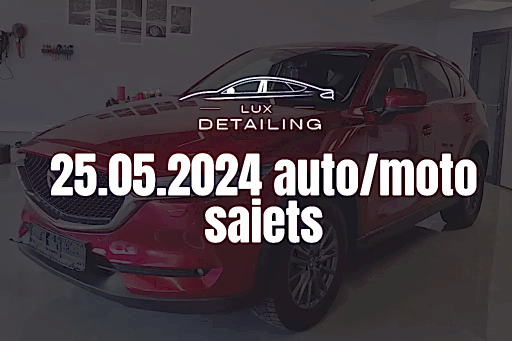 25.05.2024 Auto/moto saiets LuxDetailing studijā